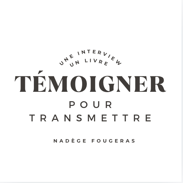 TÉMOIGNER POUR TRANSMETTRE : DES VIES, UN LIVRE